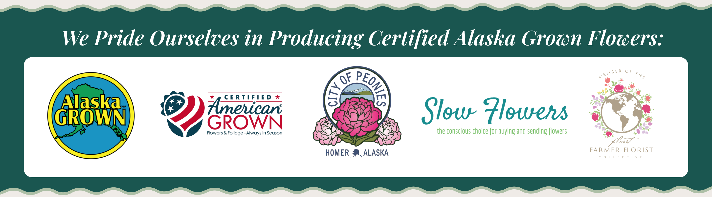 Promotional banner for certified Alaska-grown flowers with various logos and text | We Pride Ourselves in Producing Certified Alaska Grown Flowers | Homer, AK